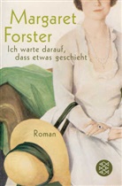 Margaret Forster - "Ich warte darauf, daß etwas geschieht"