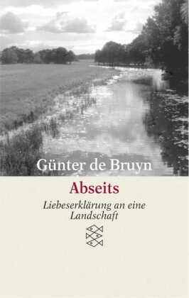 Günter Bruyn, Günter de Bruyn, Günter de Bruyn, Rüdiger Südhoff - Abseits - Liebeserklärung an eine Landschaft
