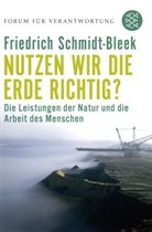 Schmidt-Bleek, Friedrich Schmidt-Bleek, Friedrich Prof. Schmidt-Bleek, Forum für Verantwortung, Klau Wiegandt, Klaus Wiegandt - Nutzen wir die Erde richtig?