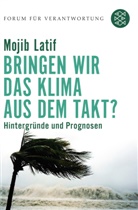 Mojib Latif, Mojib (Prof. Dr.) Latif, Forum für Verantwortung, Klau Wiegandt, Klaus Wiegandt - Bringen wir das Klima aus dem Takt?
