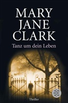 Mary J. Clark, Mary Jane Clark - Tanz um dein Leben