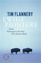 Tim Flannery - Ewige Pioniere