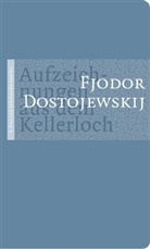 Fjodor Michailowitsch Dostojewski, Fjodor M. Dostojewskij - Aufzeichnungen aus dem Kellerloch