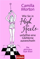 Camilla Morton - Wie Sie in High Heels unfallfrei ein Glühbirne auswechseln
