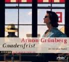 Arnon Grünberg, Christian Berkel - Gnadenfrist, 3 Audio-CDs (Audio book)