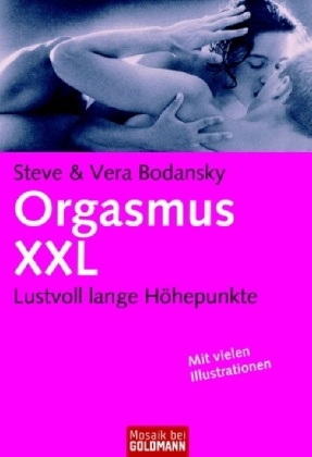 Steve Bodansky, Vera Bodansky - Orgasmus XXL - Lustvoll lange Höhepunkte