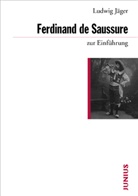 Ludwig Jäger - Ferdinand de Saussure zur Einführung