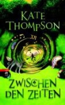 Kate Thompson - Zwischen den Zeiten