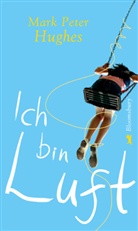 Mark P. Hughes, Mark P.                        10000539344 Hughes, Mark Peter Hughes - Ich bin Luft