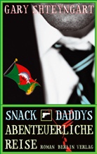 Gary Shteyngart - Snack Daddys abenteuerliche Reise