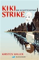Kirsten Miller - Kiki Strike, Die Schattenstadt