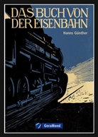 Hanns Günther - Das Buch von der Eisenbahn