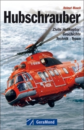 Helmut Mauch - Hubschrauber Zivile Helikopter: Geschichte, Technik, Typen