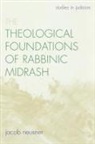 Jacob Neusner - Theological Foundations of Rabbinic Midrash