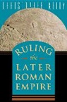 Christopher Kelly - Ruling the Later Roman Empire