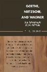 T. K. Seung - Goethe, Nietzsche, And Wagner