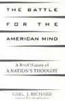 Carl J Richard, Carl J. Richard, Richard Carl J. - Battle for the American Mind