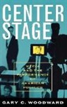 Gary C. Woodward, Woodward Gary C. - Center Stage
