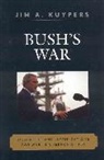 Jim A Kuypers, Jim A. Kuypers - Bush''s War