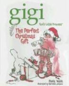 Sheila Walsh, Sheila/ Johnson Walsh, Meredith Johnson - Gigi And the Perfect Christmas Gift