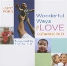 Judy Ford - Wonderful Ways to Love a Grandchild