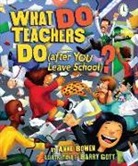 Anne Bowen, Barry Gott - What Do Teachers Do