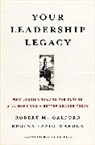 Maruca Regina Fazio, Regina Fazio Maruca, Galford, Robert M Galford, Robert M. Galford, Regina Fazio Maruca... - Your leadership legacy why looking