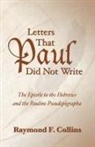 Raymond F. Collins - Letters That Paul Did Not Write