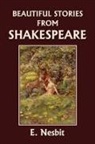 E. Nesbit, Edith Nesbit - Beautiful Stories from Shakespeare (Yesterday's Classics)