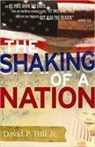 Hill, David P Hill, David P Jr Hill, David P. Hill, David P. Jr. Hill - The Shaking of a Nation