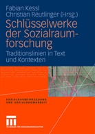 Fabia Kessl, Fabian Kessl, Reutlinger, Reutlinger, Christian Reutlinger - Schlüsselwerke der Sozialraumforschung