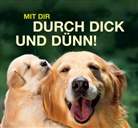 Mit dir durch dick und dünn