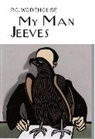 P G Wodehouse, P. G. Wodehouse, P.G. Wodehouse - My Man Jeeves