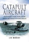 Leo Marriott - Catapult Aircraft: Seaplanes That Flew from Ships Without Flight Decks