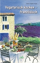 Heike Kügler-Anger - Vegetarisch kochen - französisch