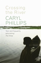 Caryl Phillips, Phillips Caryl - Crossing the River