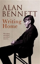 Alan Bennett - Writing Home