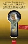 Markus Breitscheidel - Gesund gepflegt statt abgezockt Wege zur würdigen Altenbetreuung