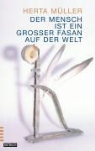Herta Müller - Der Mensch ist ein grosser Fasan auf der Welt