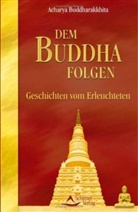 Acharya Buddharakkhita - Dem Buddha folgen