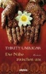 Thrity Umrigar - Die Nähe zwischen uns
