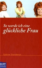 Sabine Standenat - So werde ich eine glückliche Frau