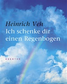 Heinrich Veh - Ich schenke dir einen Regenbogen
