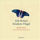 Khalil Gibran - Gib deinen Kindern Flügel