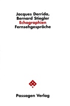 Jacque Derrida, Jacques Derrida, Bernard Stiegler, Pete Engelmann, Peter Engelmann - Echographien