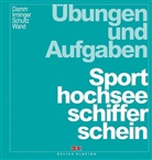 Christoph Wand, Klau Damm, Klaus Damm, Pete Damm, Peter Damm, Harald Schult... - Sporthochseeschifferschein, Übungen und Aufgaben