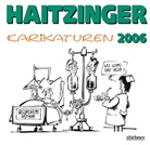 Horst Haitzinger - Haitzinger Karikaturen 2006