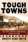 Robert Barr Col Smith, Robert Smith, Robert Barr Smith - Tough Towns