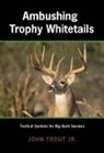 John Trout - Ambushing Trophy Whitetails