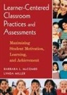 Barbara L. McCombs, Barbara L. Miller Mccombs, Lynda Miller - Learner-Centered Classroom Practices and Assessments